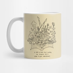 I DISAPPEAR INTO BOOKS WHAT IS YOUR SUPERPOWER? Mug